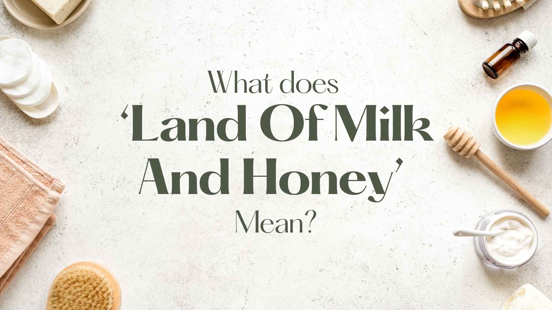 What Is ‘Milk And Honey’ Anyway?