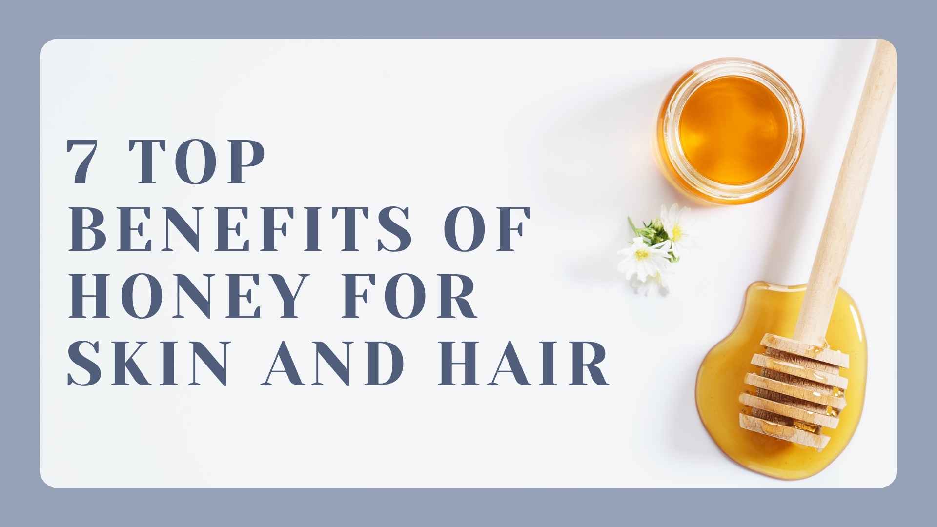 7 Top Benefits Of Honey For Skin And Hair 
