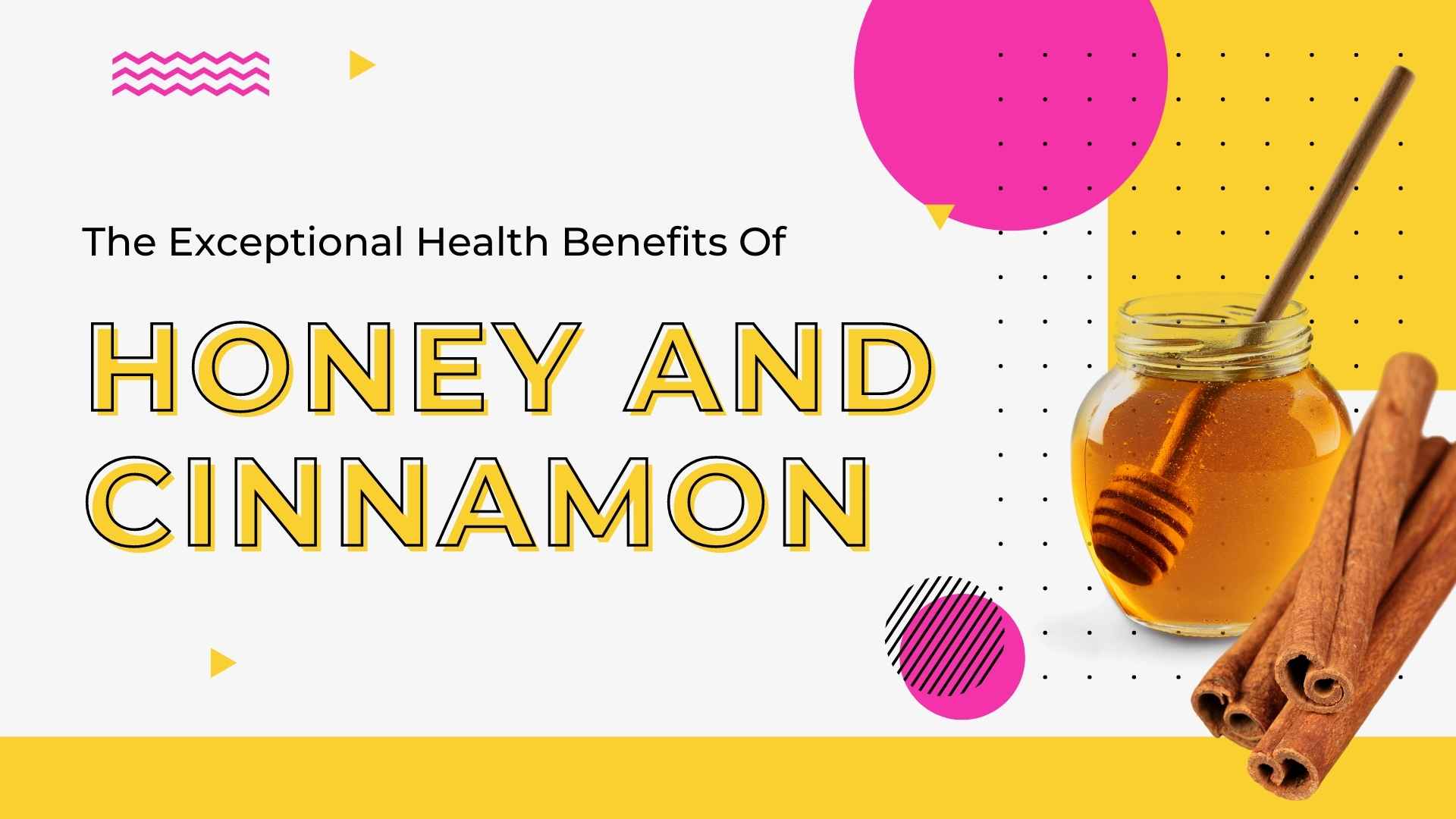 The Exceptional Health Benefits Of Honey And Cinnamon