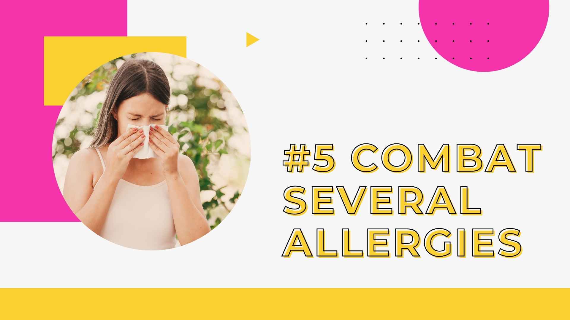 #5 Combat Several Allergies 